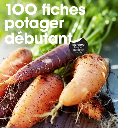 100 FICHES POTAGER DEBUTANT