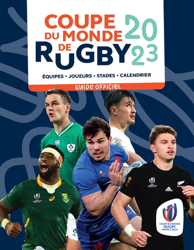 COUPE DU MONDE DE RUGBY 2023 - GUIDE OFFICIEL - EQUIPES - JOUEURS - STADES - CALENDRIER