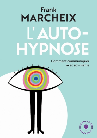 L´AUTO HYPNOSE - COMMENT COMMUNIQUER AVEC SOI-MEME