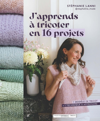 J´APPRENDS A TRICOTER EN 16 PROJETS