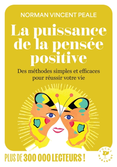 LA PUISSANCE DE LA PENSEE POSITIVE - DES METHODES SIMPLES ET EFFICACES POUR REUSSIR VOTRE VIE