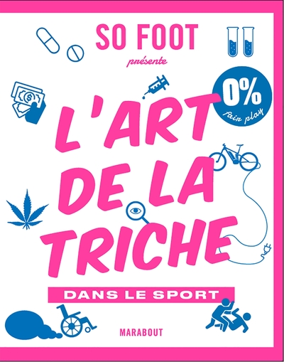 L´ART DE LA TRICHE - 300 FILOUTERIES QUI ONT MARQUE LE SPORT