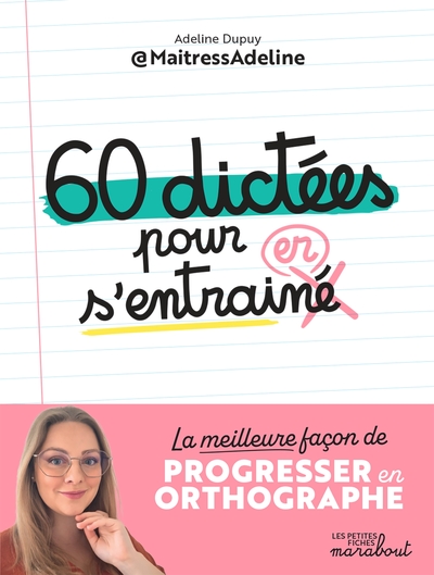 60 DICTEES POUR S´ENTRAINER - LA MEILLEURE FACON DE PROGRESSER EN ORTHOGRAP