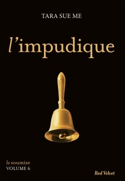 L´IMPUDIQUE - LA SOUMISE VOL. 6