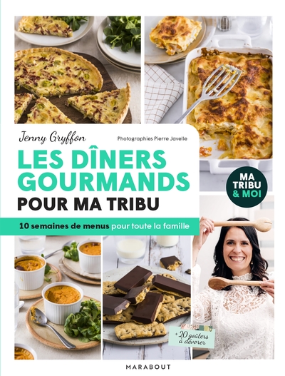 DINERS GOURMANDS POUR MA TRIBU - 10 SEMAINES DE MENUS POUR TOUTE LA FAMILLE