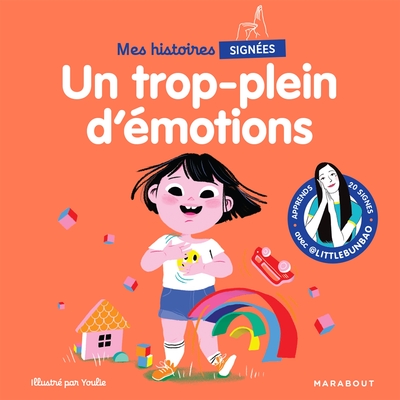 MES HISTOIRES SIGNEES - UN TROP PLEIN D´EMOTIONS - APPRENDS 20 SIGNES AVEC 