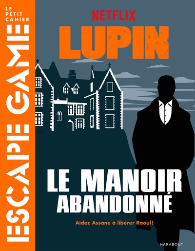 ESCAPE GAME LUPIN - LE MANOIR ABANDONNE