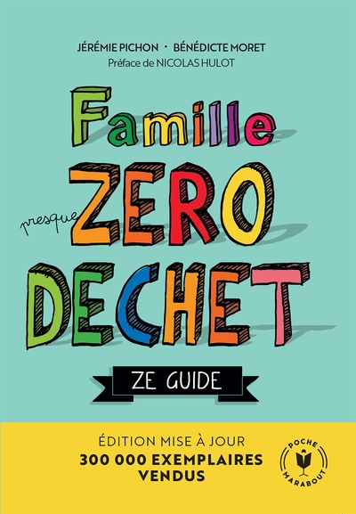 FAMILLE (PRESQUE) ZERO DECHET - ZE GUIDE - EDITION MISE A JOUR
