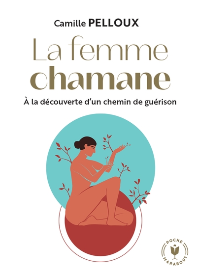 FEMME CHAMANE - A LA DECOUVERTE D´UN CHEMIN DE GUERISON