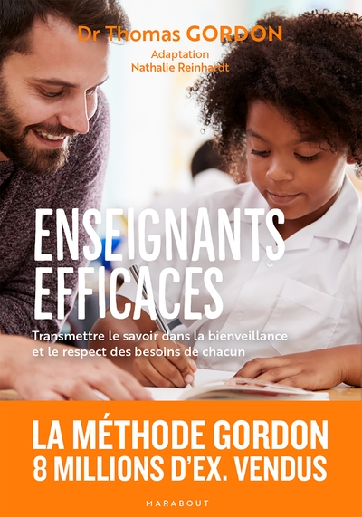 ENSEIGNANTS EFFICACES - TRANSMETTRE LE SAVOIR DANS LA BIENVEILLANCE ET LE RESPECT DES BESOINS DE CHA