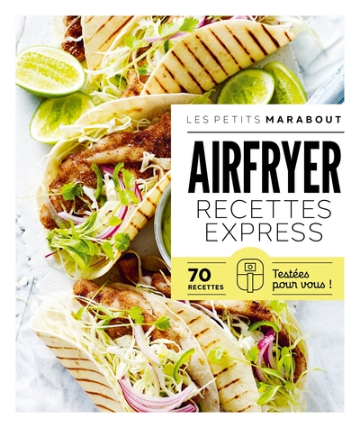 AIRFRYER - RECETTES EXPRESS - 70 RECETTES TESTEES POUR VOUS !