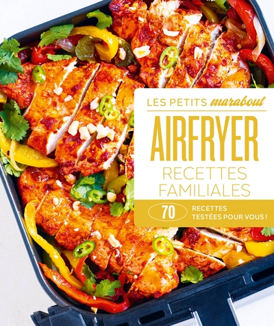 AIRFRYER - RECETTES FAMILIALES - 70 RECETTES TESTEES POUR VOUS !