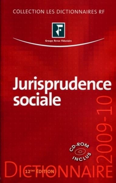 DICTIONNAIRE DE JURISPRUDENCE SOCIALE 2009-2010. AVEC CD-ROM