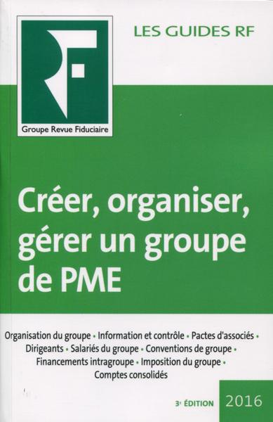 CREER ORGANISER GERER UN GROUPE DE PME 2016