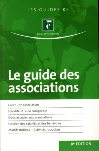 GUIDE DES ASSOCIATIONS. CREER UNE ASSOCIATION. FISCALITE ET SUIVI COMPTABLE. DONS ET AIDES AUX AS