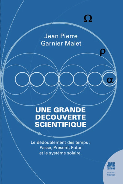 GRANDE DECOUVERTE SCIENTIFIQUE - LE DEDOUBLEMENT DES TEMPS - PASSE, PRESENT, FUTUR ET LE SYSTEME