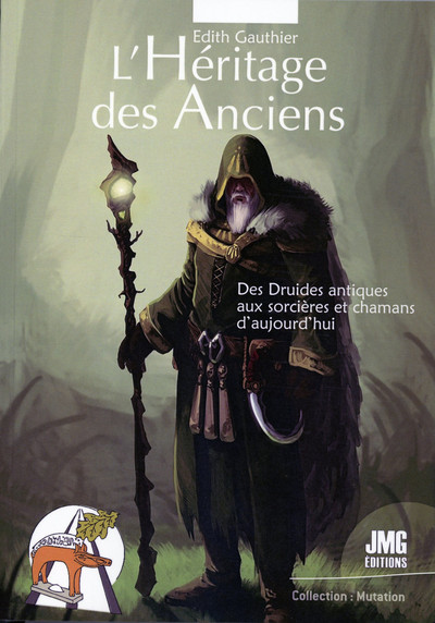 L´HERITAGE DES ANCIENS - DES DRUIDES ANTIQUES AUX SORCIERES ET CHAMANES D´AUJOURD´HUI