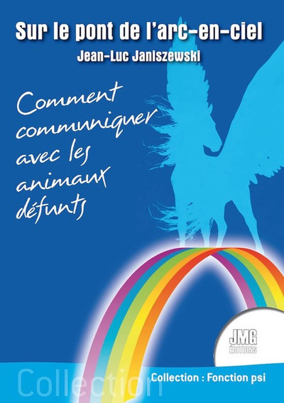 SUR LE PONT DE L´ARC-EN-CIEL - COMMENT COMMUNIQUER AVEC LES ANIMAUX DEFUNTS