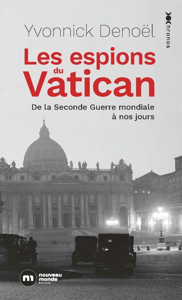 ESPIONS DU VATICAN - DE LA SECONDE GUERRE MONDIALE A NOS JOURS