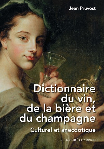 DICTIONNAIRE DU VIN, DE LA BIERE ET DU CHAMPAGNE - CULTUREL ET ANECDOTIQUE