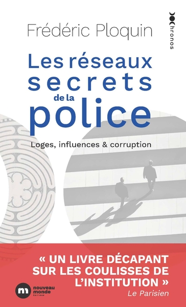 LES RESEAUX SECRETS DE LA POLICE - LOGES, INFLUENCE ET CORRUPTION