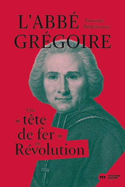 L´ABBE GREGOIRE - UNE "TETE DE FER" EN REVOLUTION