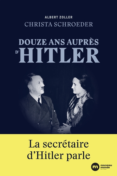 DOUZE ANS AUPRES D´HITLER - LA SECRETAIRE D´HITLER PARLE