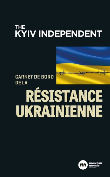 CARNET DE BORD DE LA RESISTANCE UKRAINIENNE