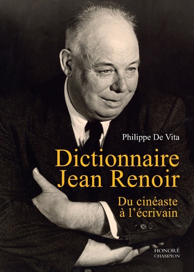 DICTIONNAIRE JEAN RENOIR - DU CINEASTE A L´ECRIVAIN