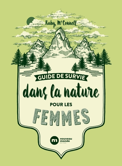 GUIDE PRATIQUE DE SURVIE DANS LA NATURE POUR LES FEMMES