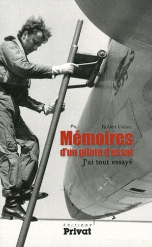 MEMOIRES D´UN PILOTE D´ESSAIS, J´AI TOUT ESSAYE