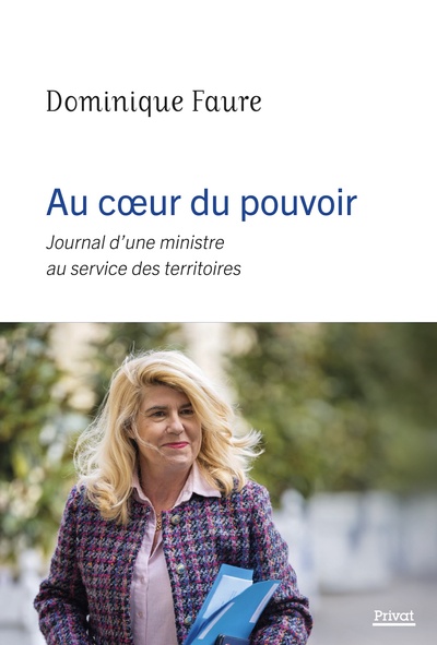 AU COEUR DU POUVOIR - JOURNAL D´UNE MINISTRE AU SERVICE DES TERRITOIRES