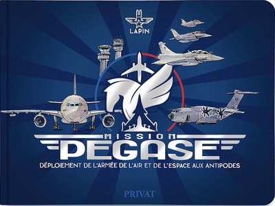 MISSION PEGASE - DEPLOIEMENT DE L´ARMEE DE L´AIR ET DE L´ESPACE AUX ANTIPODES