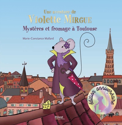 AVENTURE DE VIOLETTE MIRGUE T1 MYSTERE ET FROMAGE A TOULOUSE