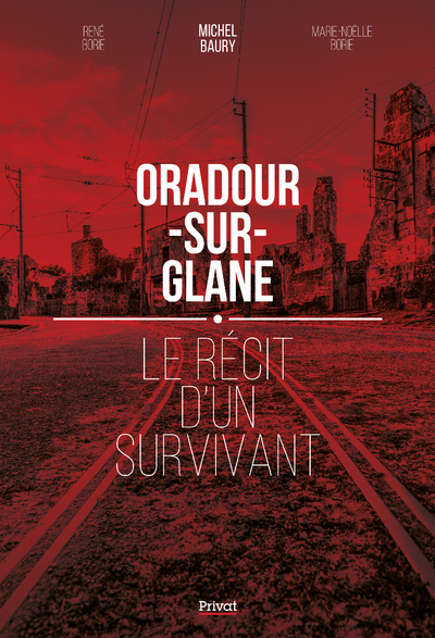 ORADOUR-SUR-GLANE - LE RECIT D´UN SURVIVANT