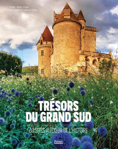 TRESORS DU GRAND SUD - 60 SITES AU COEUR DE L´HISTOIRE