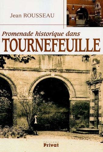 PROMENADE HISTORIQUE DANS TOURNEFEUILLE