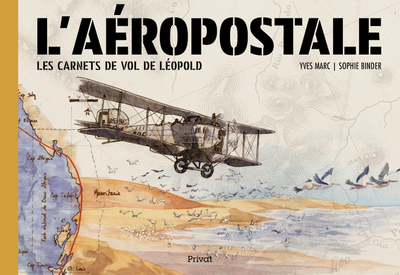 L´AEROPOSTALE - LES CARNETS DE VOL DE LEOPOLD