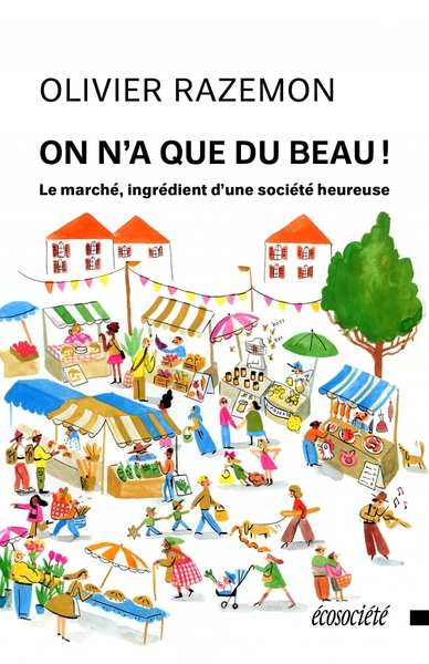 ON N´A QUE DU BEAU! - LE MARCHE, INGREDIENT D´UNE SOCIETE HE