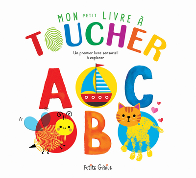 MON PETIT LIVRE A TOUCHER ABC - UN PREMIER LIVRE SENSORIEL A EXPLORER