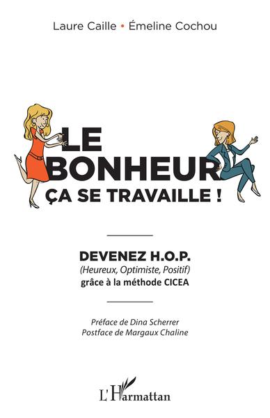 BONHEUR CA SE TRAVAILLE - DEVENEZ H.O.P GRACE A LA METHODE CICEA