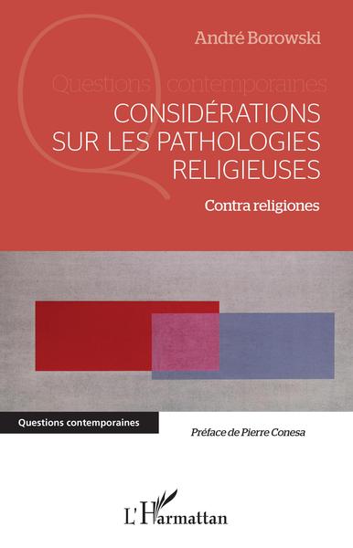 CONSIDERATIONS SUR LES PATHOLOGIES RELIGIEUSES - CONTRA RELIGIONES