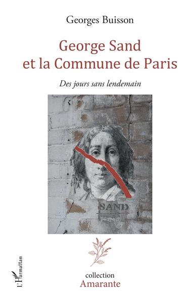 GEORGE SAND ET LA COMMUNE DE PARIS - DES JOURS SANS LENDEMAIN