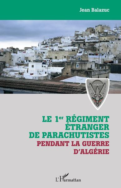 1ER REGIMENT ETRANGER DE PARACHUTISTES PENDANT LA GUERRE D´ALGERIE