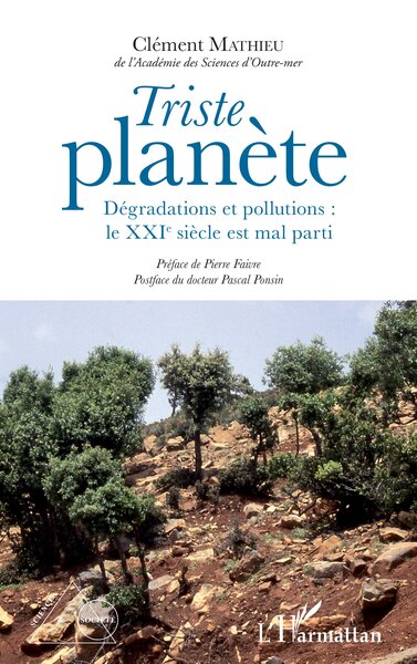 TRISTE PLANETE - DEGRADATIONS ET POLLUTIONS : LE XXIE SIECLE EST MAL PARTI