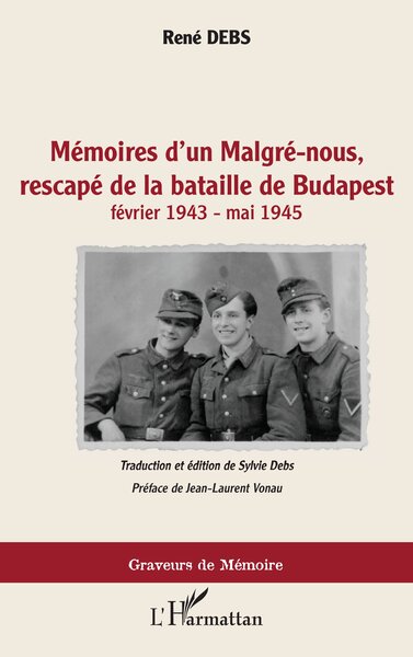 MEMOIRES D´UN MALGRE-NOUS, RESCAPE DE LA BATAILLE DE BUDAPEST - FEVRIER 194