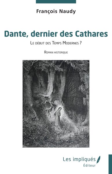 DANTE, DERNIER DES CATHARES - LE DEBUT DES TEMPS MODERNES ?