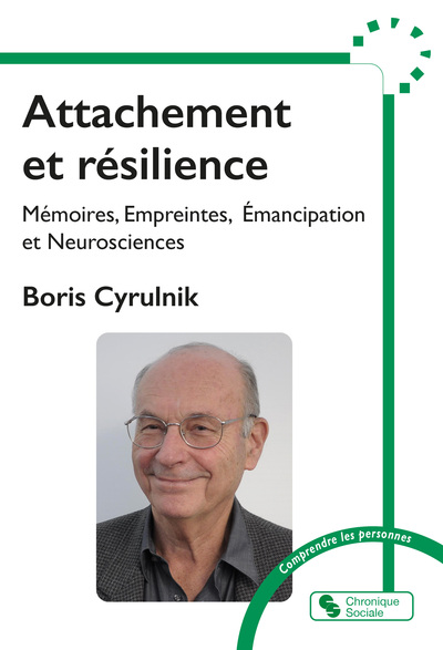 ATTACHEMENT ET RESILIENCE - MEMOIRES, EMPREINTES, EMANCIPATION ET NEUROSCIENCES