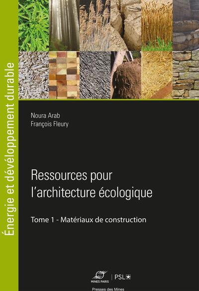 RESSOURCES POUR L´ARCHITECTURE ECOLOGIQUE - TOME 1 - MATERIAUX DE CONSTRUCT