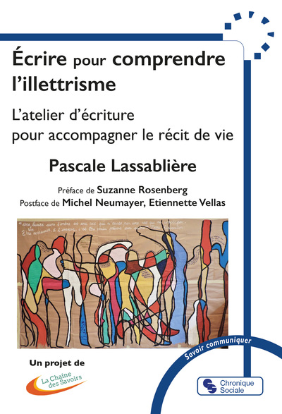 ECRIRE POUR COMPRENDRE L´ILLETTRISME - L´ATELIER D´ECRITURE POUR ACCOMPAGNER LE RECIT DE VIE